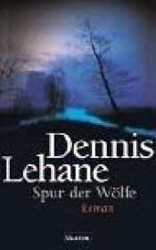 book cover of Spur der Wölfe by Dennis Lehane