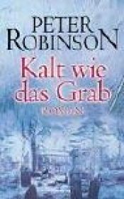 book cover of Kalt wie das Grab by Peter Robinson