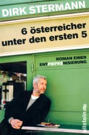 book cover of Sechs Österreicher unter den ersten fünf: Roman einer Entpiefkenisierung by Dirk Stermann