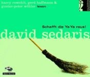 book cover of Schafft die Ya Ya raus. 2 CDs. by Эми Седарис