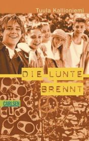book cover of Die Lunte brennt by Tuula Kallioniemi