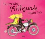 book cover of Prinzessin Pfiffigunde by Babette Cole