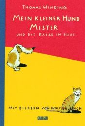book cover of Mein kleiner Hund Mister und die Katze im Haus by Thomas Winding|Wolf Erlbruch