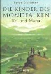 book cover of Die Kinder des Mondfalken 2. Ko und Mana by Peter Dickinson