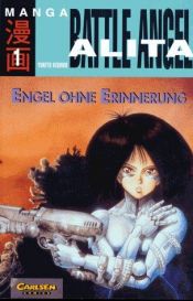 book cover of Battle Angel Alita, Bd.1, Engel ohne Erinnerung by Yukito Kishiro