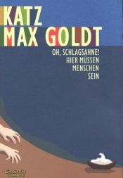 book cover of Oh Schlagsahne! Hier müssen Menschen sein by Max Goldt