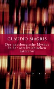 book cover of Il mito absburgico: umanita e stile del mondo austroungarico nella letteratura austriaca moderna by Claudio Magris