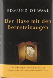 book cover of Der Hase mit den Bernsteinaugen: Das verborgene Erbe der Familie Ephrussi by Edmund de Waal