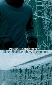 book cover of Die Sï¿½ï¿½e des Lebens by Paulus Hochgatterer