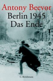 book cover of Berlin 1945. Das Ende by Antony Beevor