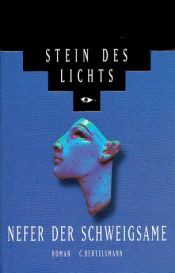 book cover of Stein des Lichts, Bd.1, Nefer der Schweigsame by Christian Jacq|Helene Babel