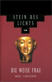 book cover of Stein des Lichts 2: Die weise Frau: Bd 2 by Christian Jacq