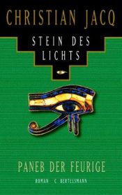 book cover of Stein des Lichts, Bd.3, Paneb der Feurige by Christian Jacq