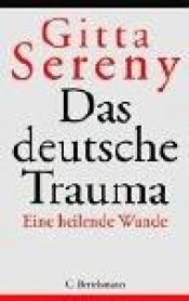 book cover of Das deutsche Trauma : eine heilende Wunde by Gitta Sereny