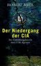 Der Niedergang der CIA: Ein Enthüllungsbericht eines CIA-Agenten