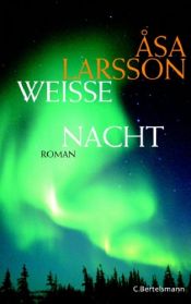 book cover of Weiße Nacht by Åsa Larsson