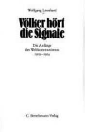 book cover of Völker hört die Signale. Die Anfänge des Weltkommunismus 1919 - 1924 by Wolfgang Leonhard