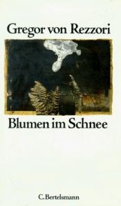 book cover of Blumen im Schnee by Gregor von Rezzori