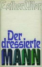 book cover of Der dressierte Mann by Esther Vilar