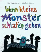book cover of Wenn kleine Monster schlafen gehen by Kim Fupz Aakeson