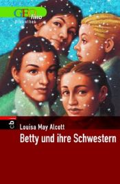 book cover of Betty und ihre Schwestern by Louisa May Alcott|Sandra Schönbein
