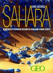 book cover of Sahara. Expeditionen durch Raum und Zeit. by Uwe George