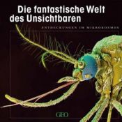 book cover of Die fantastische Welt des Unsichtbaren: Entdeckungen im Mikrokosmos by Oliver Meckes
