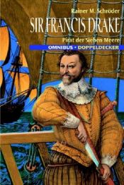 book cover of Sir Francis Drake. Pirat der Sieben Meere by Rainer M. Schröder