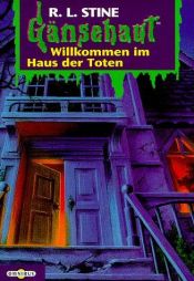 book cover of Gänsehaut, Bd.2, Willkommen im Haus der Toten by Marie-Hélène Delval|R. L. Stine