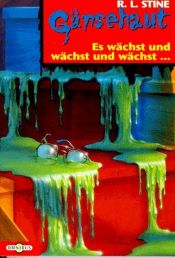 book cover of Gänsehaut 04. Es wächst und wächst und wächst... by R. L. Stine
