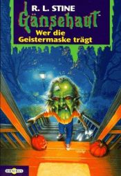 book cover of Gänsehaut 24. Wer die Geistermaske trägt. Ab 10 J. by R. L. Stine