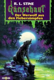 book cover of Der Werwolf aus den Fiebersümpfen: Gänsehaut Band 25: BD 25 by R. L. Stine