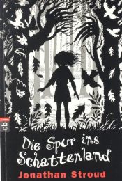 book cover of Die Spur ins Schattenland (Omnibus) by Jonathan Stroud