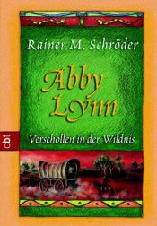 book cover of Abby Lynn. Verschollen in der Wildnis. by Rainer M. Schröder