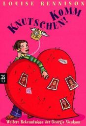 book cover of Komm Knutschen!: Weitere Bekenntnisse der Georgia Nicolson by Louise Rennison