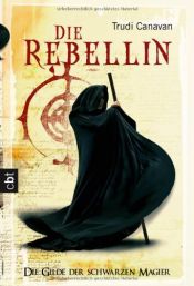 book cover of Die Rebellin by Trudi Canavan