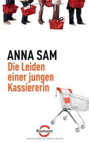 book cover of Die Leiden einer jungen Kassiererin by Anna Sam