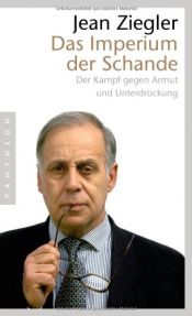 book cover of Das Imperium der Schande: Der Kampf gegen Armut und Unterdrückung by Jean Ziegler