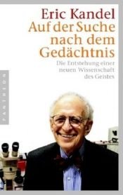 book cover of Auf der Suche nach dem Gedächtnis: Die Entstehung einer neuen Wissenschaft des Geistes by Eric Kandel