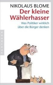 book cover of Der kleine Wählerhasser: Was Politiker wirklich über die Bürger denken by Nikolaus Blome