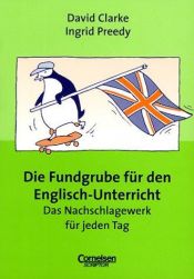 book cover of Die Fundgrube für den Englisch - Unterricht. Das Nachschlagewerk für jeden Tag. (Lernmaterialien) by David Clarke