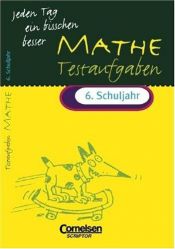 book cover of Jeden Tag ein bisschen besser Mathe Testaufgaben : 6. Schuljahr by Udo Quak