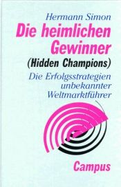 book cover of Die heimlichen Gewinner.: Hidden Champions. Die Erfolgsstrategien unbekannter Weltmarktführer by Hermann Simon