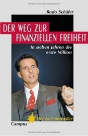 book cover of Der Weg zur finanziellen Freiheit. In sieben Jahren die erste Million. by Bodo Schäfer