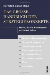book cover of Das gro�e Handbuch der Strategiekonzepte : Ideen, die die Businesswelt ver�andert haben ; [Business reengineering, C by Hermann Simon