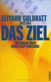 book cover of Das Ziel: Ein Roman über Prozessoptimierung by Dwight Jon Zimmerman|Eliyahu M. Goldratt|Jeff Cox