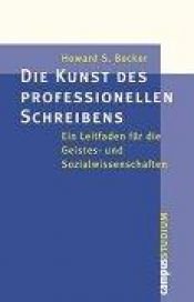 book cover of Die Kunst des professionellen Schreibens. Ein Leitfaden für die Geistes- und Sozialwissenschaften. by Howard S. Becker