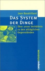 book cover of Das System der Dinge. Über unser Verhältnis zu den alltäglichen Gegenständen by Jean Baudrillard