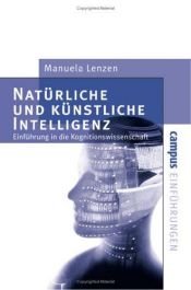 book cover of Natürliche und künstliche Intelligenz. Einführung in die Kognitionswissenschaft (Campus Einführungen) by Manuela Lenzen