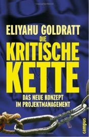 book cover of Die Kritische Kette. Das neue Konzept im Projektmanagement. by Eliyahu M. Goldratt